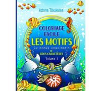 Coloriage facile - Les motifs: Le monde sous-marin - Le livre de coloriage pour tous les âges - pour les débutants, les malvoyantes et les personnes âgées - avec les créatures sous-marines