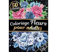 Coloriage Fleurs pour Adultes: Livre de coloriage pour Femmes Adultes avec 50 Fleurs, Motifs Floraux et Mandala - Tournesols, roses, fleurs sauvages, ... pour les amoureux du printemps et de l'été !
