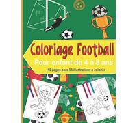Coloriage Football: Livre pour enfant fille ou garçon de 4 à 8 ans avec 55 illustrations de foot à colorier