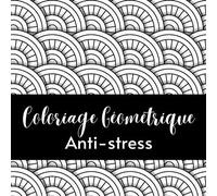 Coloriage Géométrique Anti-Stress Livre de coloriage pour adulte motif relaxant et forme Géométrique - Factory Creatif - Books On Demand - broché - Livre-jeu
