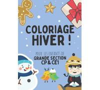 Coloriage Hiver ! Pour les enfants de grande section CP & CE1: Cahier de coloriage pour enfants de maternelle grande section, CP, CE1 | 50 pages sur ... à colorier. Parfait pour occuper les 4-8ans