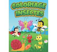 Coloriage Insectes: Livre de coloriage des insectes pour enfant | Coloriage Papillon, Abeille et autres pour garçons et filles entre 2 et 9 ans