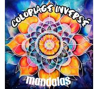 Coloriage inversé, mandalas: Un voyage d'exploration créative et d'éveil