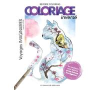 Coloriage inversé, voyages imaginaires: Voyages imaginaires