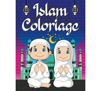 Coloriage Islam: Ramadan Livre de Coloriage Islamique pour les Enfants de 4 à 8 ans | Idée Cadeau Aid Moubarak
