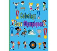 Coloriage Jeux Olympiques: Livre avec plus de 50pages des JO à colorier par un enfant de 5 à 10 ans