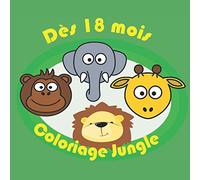 Coloriage Jungle - Dès 18 mois: Mon livre de coloriage - Carnet de Dessins à colorier - Format adapté 21 X 21 cm, 24 pages - Enfants