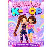 Coloriage K-POP - 30 dessins ultra mignons pour Fille, style anime, manga, chibi, kawaii: Cahier de coloriage Facile et Fun - Cadeau Idéal pour Enfant Fan de Kpop - 5 ans et plus