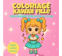 Coloriage Kawaii Fille - Cahier de coloriage kawaii enfant 4 à 8 ans - 40 dessins kawaii filles, faciles , pages noires premium anti-transfert: Livre ... anti-stress - Activité créative et relaxante