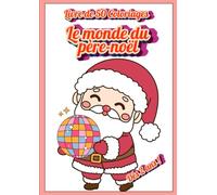 Coloriage Le Monde du père Noël: Livre de 50 coloriages dès 2 ans