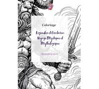 Coloriage, Légendes et Créatures: Voyage Mystique et Mythologique