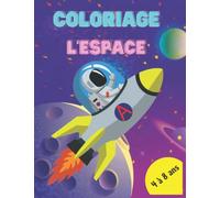 Coloriage l'espace: Livre de coloriage pour les 4-8 ans qui rêvent d'aventures et d'espace