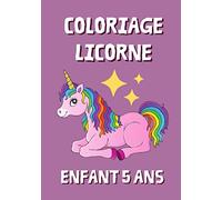 Coloriage licorne enfant 5 ans: 40 belles licornes à colorier - Parfait pour les enfants à partir de 5 ans - Apprendre à colorier sans dépasser - Je colorie sans déborder - 17,8 x 25.4 cm