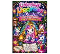 Coloriage Licornes en Camping pour Enfants, Seniors, TDAH et Esprits Précoces: 85 Dessins Magiques à Colorier avec Licornes, Tentes, Forêt, Grands Motifs et Petits Détails Apaisants
