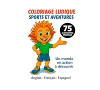 Coloriage Ludique - Sports et Aventures: Un monde en action à découvrir | 75 scènes sportives captivantes à colorier (8,5x11) | trilingue (Français - English - Español)
