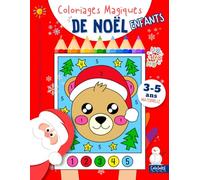 Coloriage Magique Noël: Livre de Coloriage par Numéros pour Enfants de 3, 4 et 5 ans. Coloriage Magique Maternelle. Coloriages Magiques de Noël