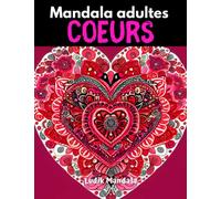 Coloriage mandala cœurs pour adultes: Mandalas complexes à colorier | détente et anti-stress | apaise les tensions du quotidien | +50 designs grand format