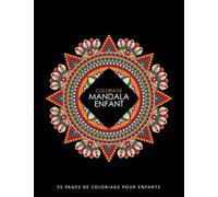 Coloriage Mandala Enfant: 55 Mandala à Colorier Enfant - Mandala Livre de Coloriage pour Enfants - Mandala Livre Enfant - Coloriage Mandalas Faciles | Mandala Enfant