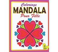 Coloriage Mandala Pour Fille 6 ans: Livre de coloriage mandala pour enfants | Cahier de coloriage avec 40 Mandalas pour Fillette Grand format Prêtes à Colorier