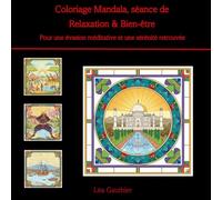 Coloriage Mandala, séance de Relaxation & Bien-être (Anti-Stress): pour une évasion méditative et une sérénité retrouvée