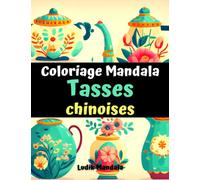 coloriage mandala tasses chinoises: mandalas de fleurs et de poteries chinoises à colorier | natures mortes artistes | coloriage pour adultes et adolescents
