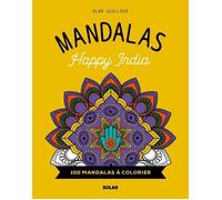 Coloriage Mandalas Happy India - Guilloux Alan - 100 mandalas originaux à colorier - Equilibre et harmonie
