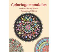Coloriage mandalas : Livre de Coloriage Adultes Mandalas Anti-Stress: 100 Mandalas Anti-stress.