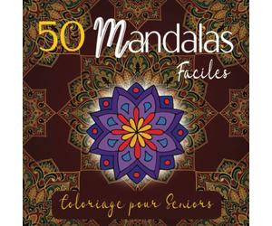 Coloriage Mandalas pour les séniors: Livre de coloriage facile pour personnes âgées avec maladie d'Alzheimer | Art thérapie cahier de coloriage adulte | 50 magnifiques mandalas relaxants à colorier