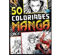Coloriage Manga: 50 dessins uniques à colorier - Livre de coloriages mangas Japonais Anime Shonen Ninja Samouraï Combat Chaman Personnages Stylés - Pour enfant et ados fille et garçon.