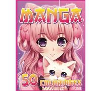 Coloriage Manga: Livre de coloriage mangas anime Japonais Kawaii Shojo Josei Personnages Fille japonaise - 50 dessins uniques à colorier pour et ados adulte fille et garçon.
