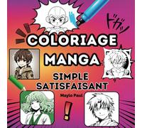 Coloriage manga: SIMPLE et SATISFAISANT | 32 Dessins Relaxants et Anti-Stress à Colorier | Pour Adultes et Enfants | Hommes, Femmes, Filles, Garçons | Grand Format Carré - Facile à Colorier