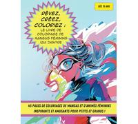 Coloriage Mangas & Animés Féminins :: 45 Coloriages Anti Stress Originaux, Inspirants et Relaxants en Grand Format Pour des Heures de Détente et Créativité