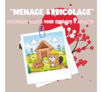 Coloriage « Ménage & bricolage »: 40 pages simples et amusantes pour enfants dès 3 ans - Scènes du quotidien et travaux rigolos, balais, aspirateurs, ... visseuses et petits travaux à colorier