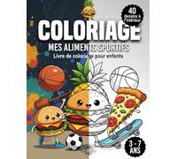 COLORIAGE : Mes Aliments Sportifs: Livre de coloriage pour enfants de 3 à 7 ans - 40 dessins mignons et amusants
