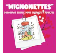 Coloriage « Mignonettes »: 40 pages simples et amusantes pour enfants dès 3 ans - Mini dessins, animaux, objets rigolos et scènes trop cute à colorier