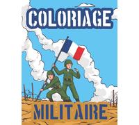 Coloriage Militaire: Coloriages pour les Enfants de 7 à 10 ans Fille et Garçons | Plus de 40 Dessins de l'Armée|Avions de chasse, Tanks, ... Cadeau D'anniversaire| Grand Format A4