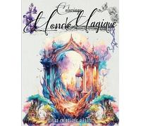 Coloriage monde magique Livre coloriage adulte: Cahier de coloriage adulte fantasy et féérie format A4 cahier de dessin à colorier anti stress zen 40 illustrations de qualité