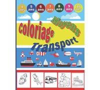 Coloriage Moyen Transport: Livre pour enfant de 4 à 10 ans avec 50 véhicules : voiture, camion, moto, vélo, tracteur, bus, train, bateau, hélicoptère, avion …