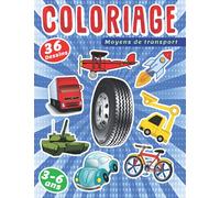 COLORIAGE moyens de transport: Livre de coloriage pour enfants de 3 à 6 ans GRAND FORMAT avec belle couverture | 36 dessins à colorier | 36 moyens de ... accompagné par son nom à colorier aussi
