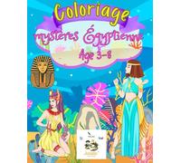 Coloriage mystères Égyptienne: Coloriages mystères - Mythes Égyptienne / livre de coloriage magique avec une approche mystérieuse / monde fantastique ... d'Égypte antique et de mythologie 3 à 8 ans