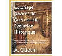 Coloriage Navires de Guerre: Une Évolution Historique: De la rame antique au porte-avions moderne: Détente et Histoire à Colorier pour Adultes