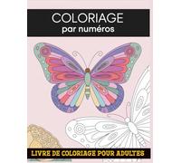 Coloriage par numéros Livre de coloriage pour adultes: Un voyage apaisant de coloriage numéroté pour se détendre