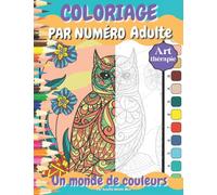 Coloriage par numéro adulte: Livre de coloriage mystère et numéroté. Support anti-stress / Art thérapie