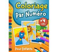 Coloriage Par Numéro Pour Enfants +4 ans: Magnifiques Dessins Variés et Faciles à Colorier Avec Des Chiffres : Animaux, Véhicules, Fruits, Léqumes et ... Petits Filles et Garçons à Partir de 4 ans.