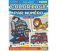 Coloriage Par Numéro pour enfants Pixel Art: Coloriage numéroté enfant Pixel Art Animaux Voitures et Dinosaures | Coloriage Mystere Magique avec des ... Garçons Filles Ado | Livre d'activités Gato