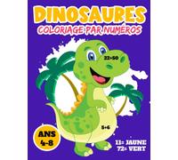 Coloriage par numéros Dinosaures: Coloriages Magiques avec les Opérations d’Addition,Livre de coloriage par numéro Dinosaures.