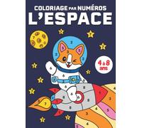 Coloriage par numéros | L'Espace: Apprends les chiffres en t'amusant avec ces petits aventuriers de l'espace à colorier | Livre de coloriage pour enfants de 4 à 8 ans