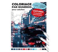 Coloriage par numéros pour adultes | Voitures et paysages pittoresques | Livre anti-stress avec voitures sportives, de course et classiques idéal pour ... de détente en créant des œuvres harmonieuses