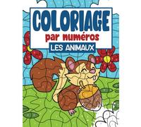 Coloriage par Numéros pour Enfants - Les Animaux: Colorie avec des Chiffres | Animaux de la Jungle, de la Forêt et de la Ferme | Dès 7 ans.