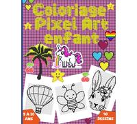 Coloriage Pixel Art Enfant: Livre pour les enfants de 5 à 10 ans avec 40 jolis dessins d'animaux et pleins d'autres objets pixelisés pour colorier